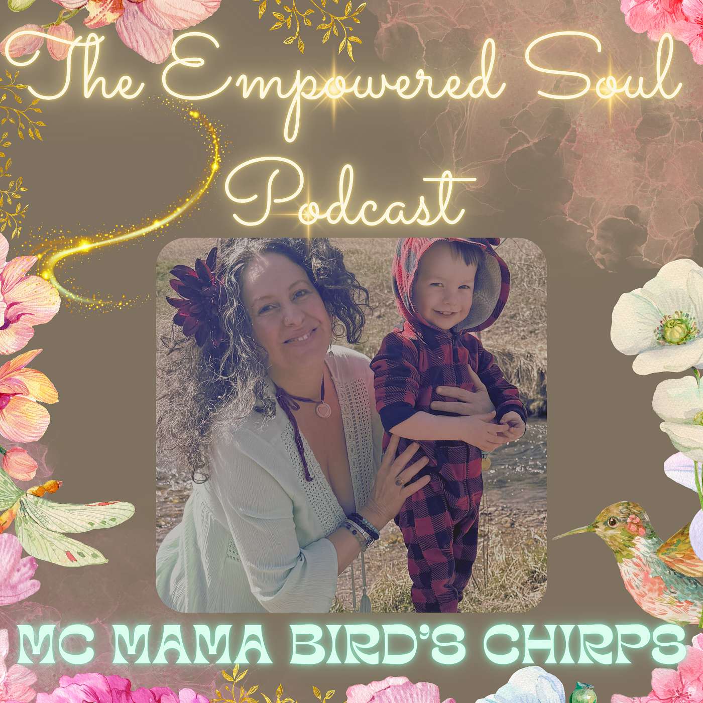 THE EMPOWERED SOUL Podcast: MC Mama Bird's Chirps