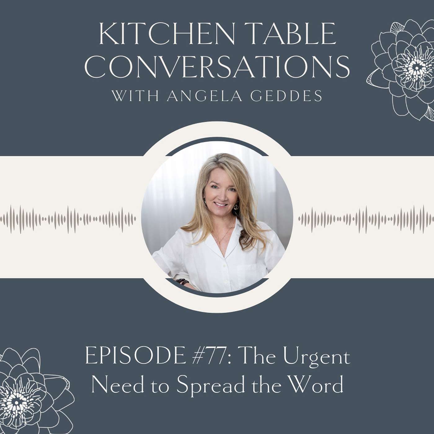 Kitchen Table Conversations with Angela Geddes