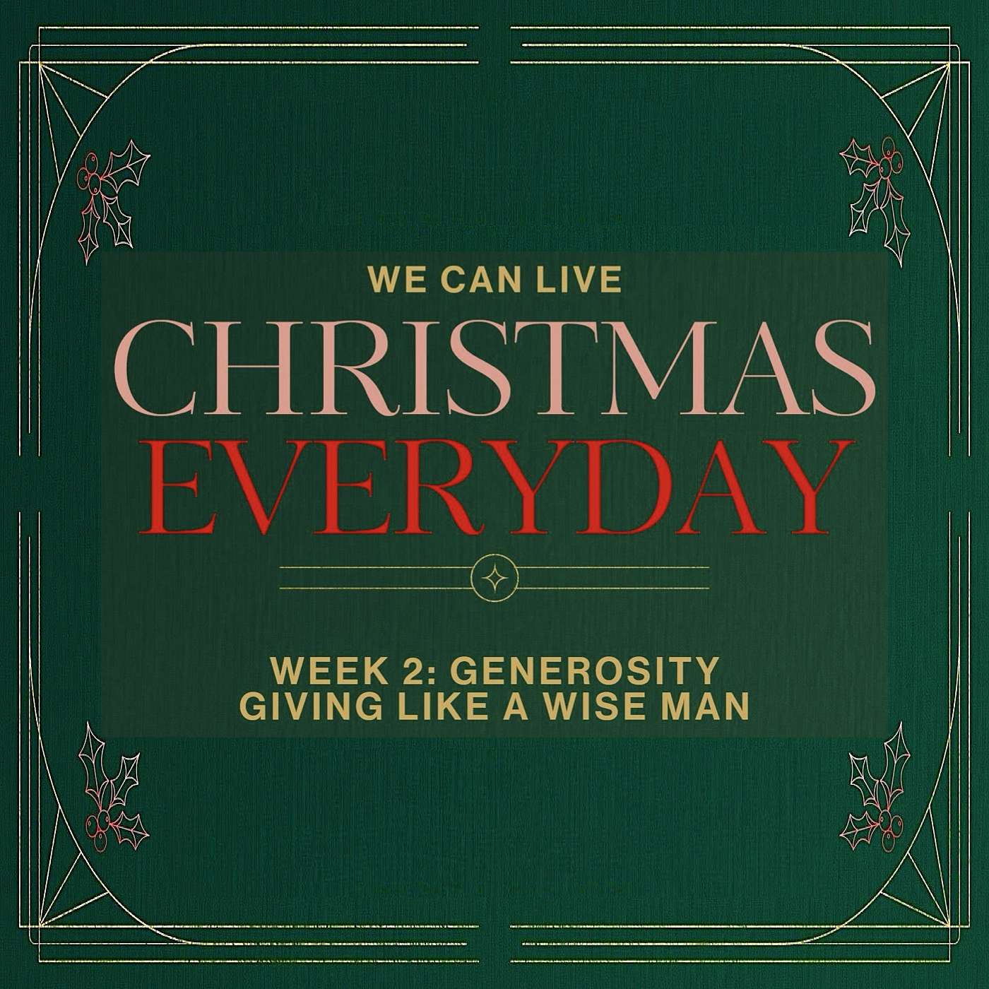 12/8/24 Christmas Everyday, Wk 2: Generosity, Giving Like A Wise Man episode artwork