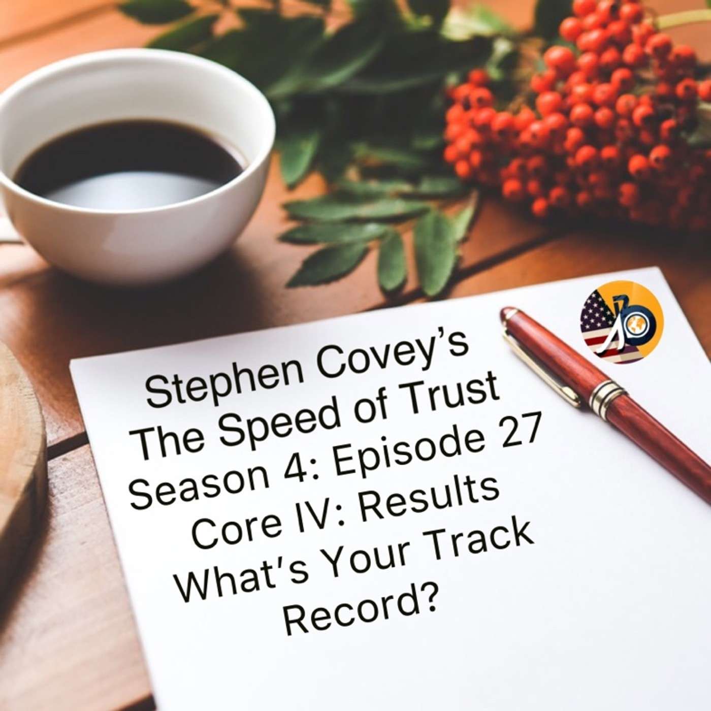 Stephen Covey's Speed of Trust: Season 4 - Episode 27 - What's Your Track Record? Results Matter!
