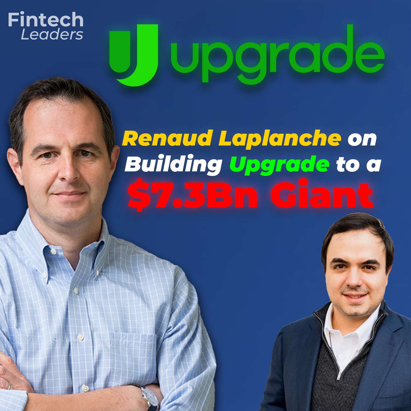 Renaud Laplanche on Building Upgrade to a $7.3Bn Giant, Reinventing the Credit Card, and Shipping AI-Native Products — Fintech Leaders cover