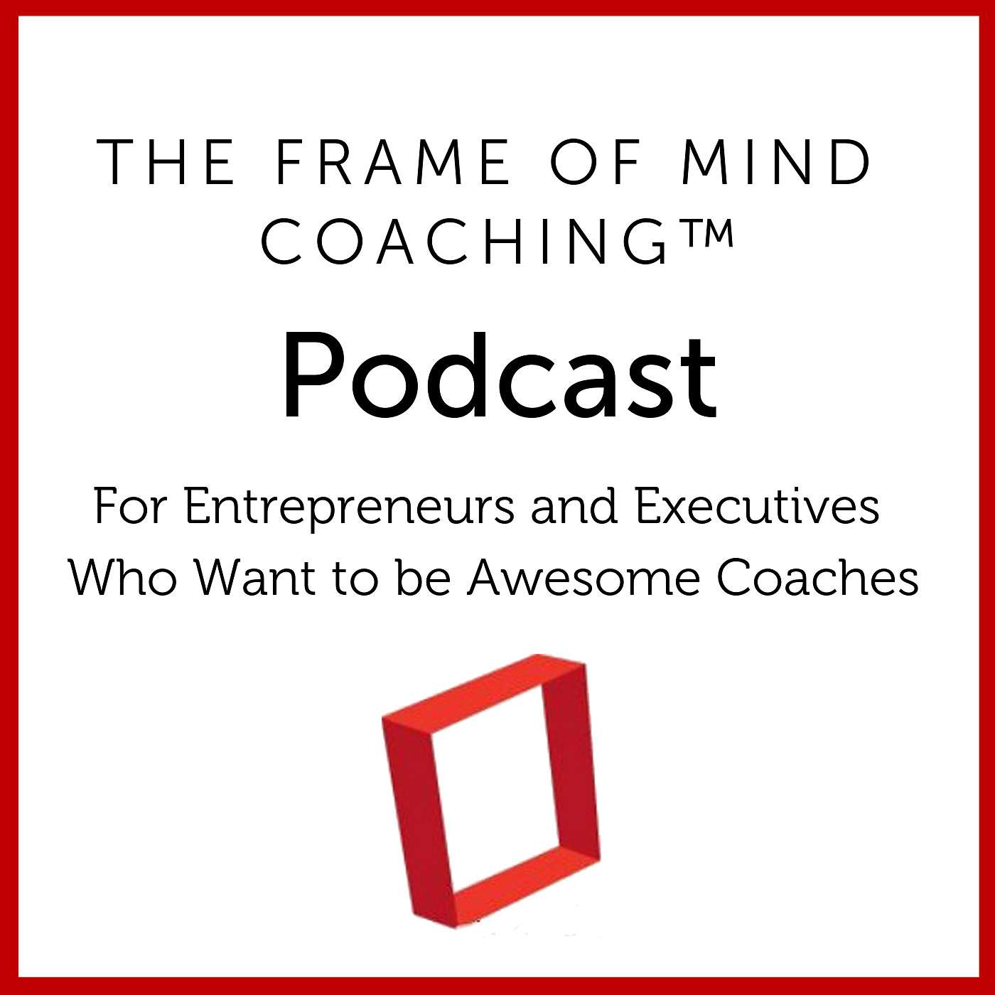 The Frame of Mind Coaching™ Podcast
