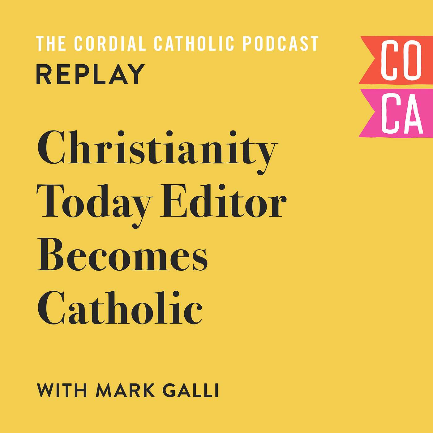 REPLAY: Christianity Today Editor Becomes Catholic (w/ Mark Galli)