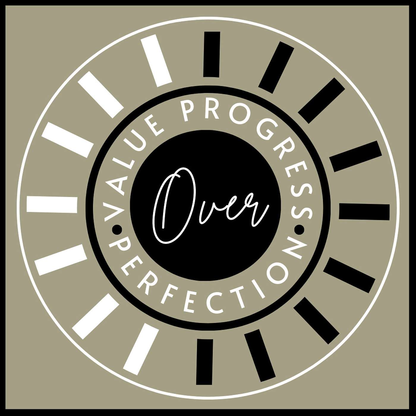 Value Progress Over Perfection 186