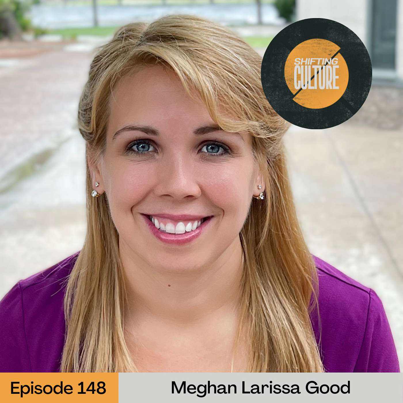 Ep. 148 Meghan Larissa Good - Are We in the Middle of a New Reformation?