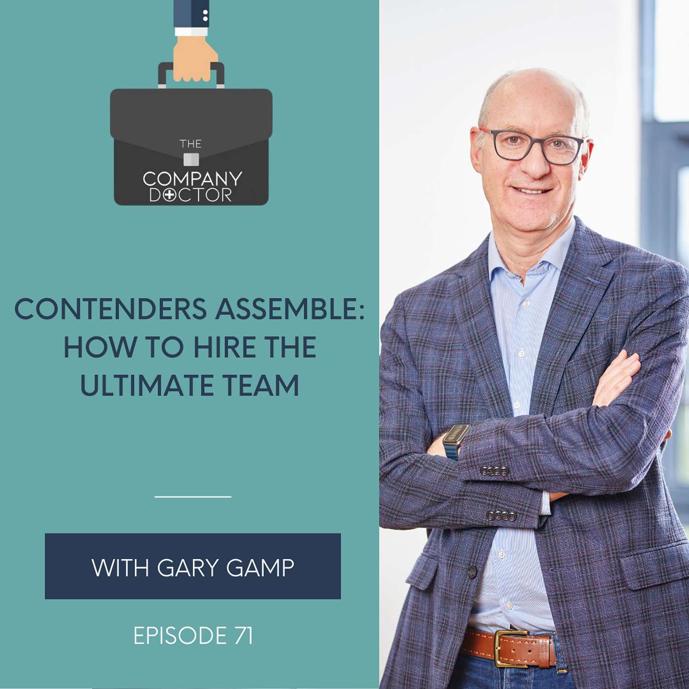 The Company Doctor - Contenders Assemble: How to Hire the Ultimate Team #71