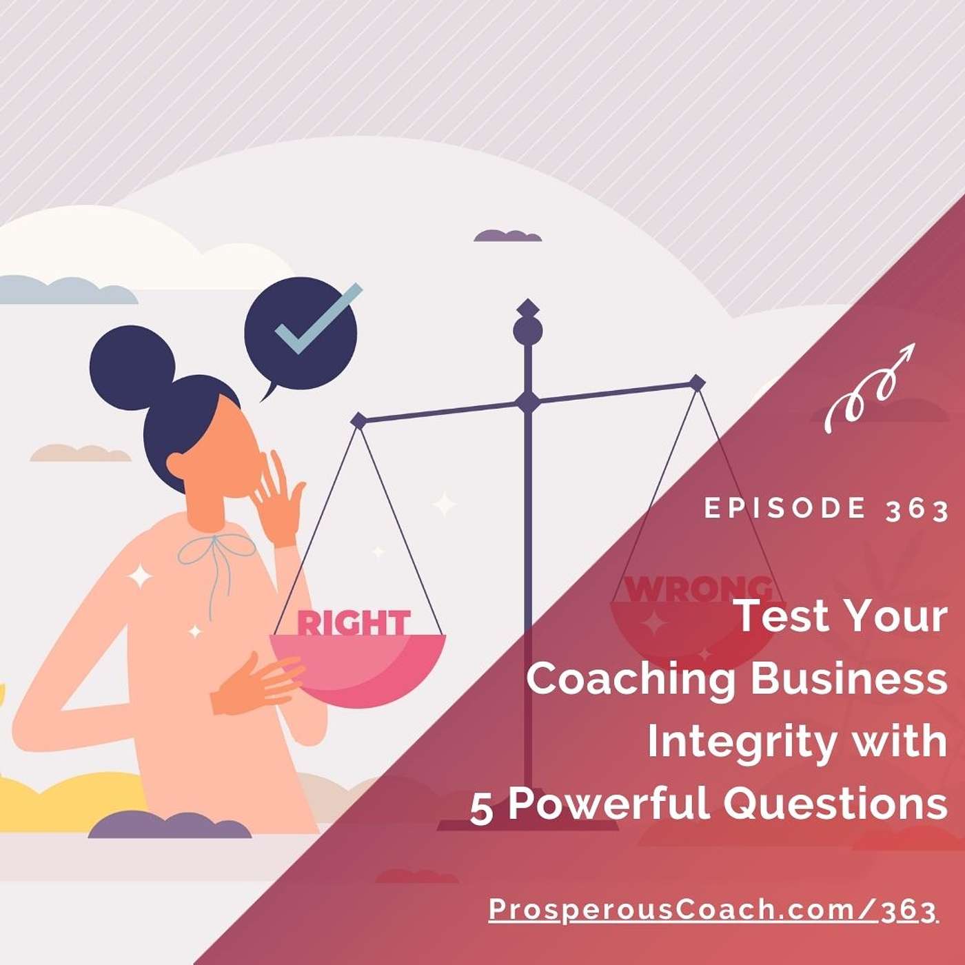 363: Test Your Coaching Business Integrity with 5 Powerful Questions