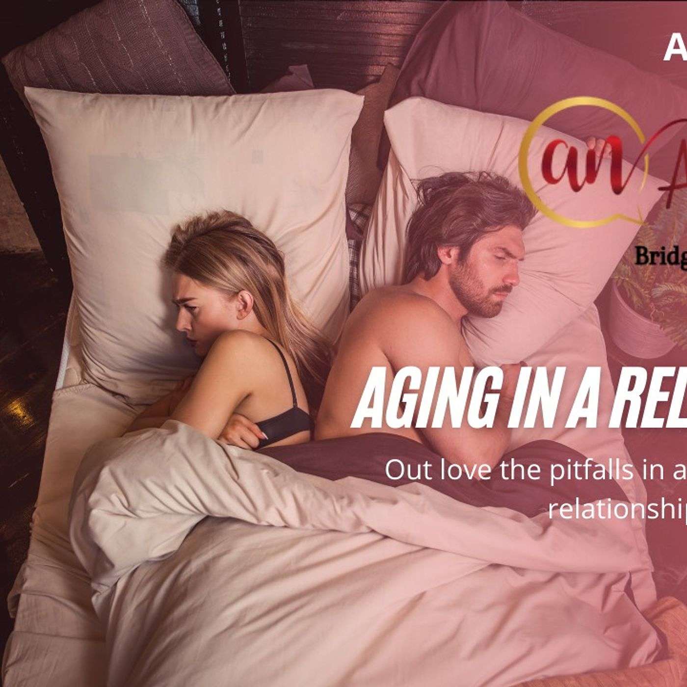 AGING IN A RELATIONSHIP "How to Out Love the Pitfalls in a long-standing relationship" episode artwork