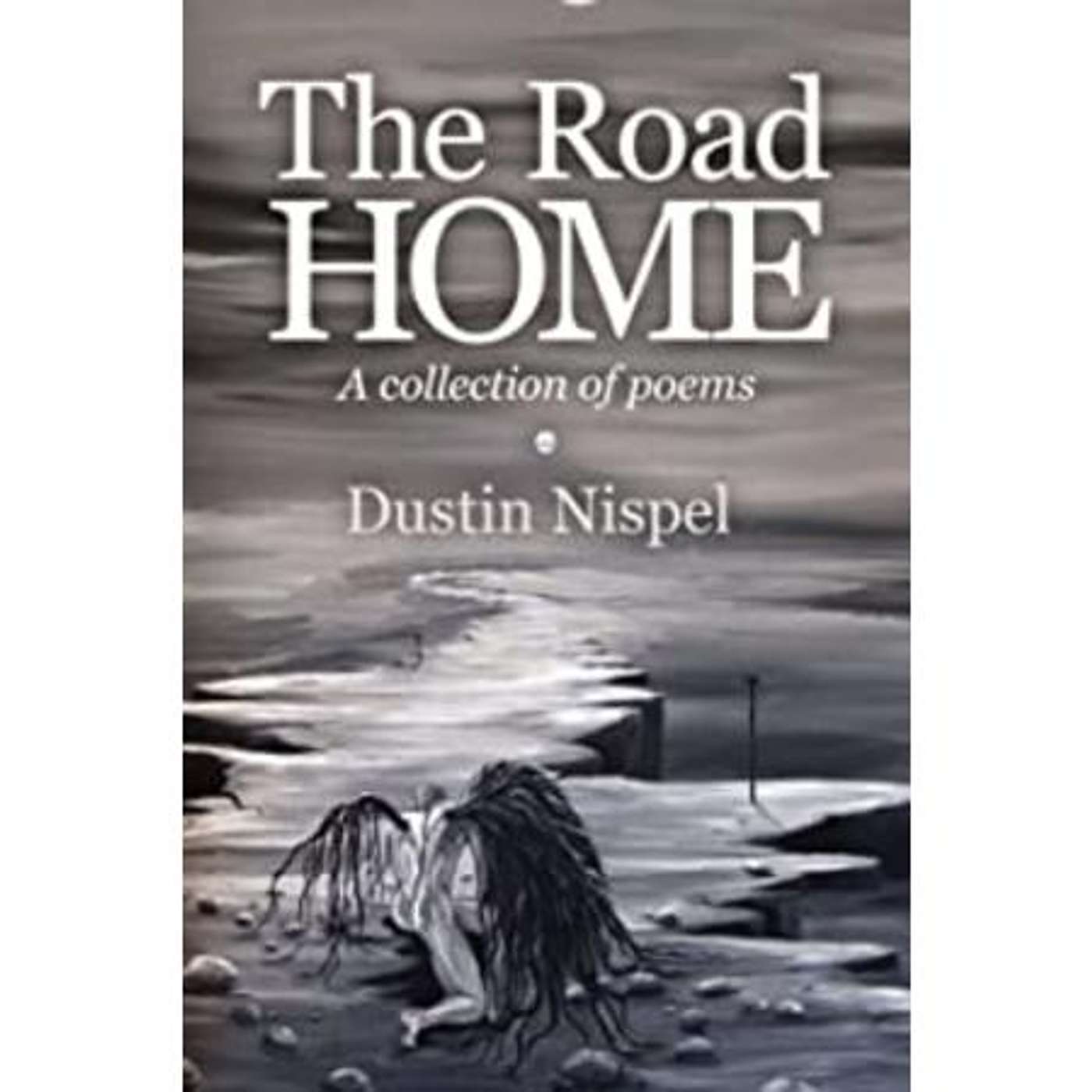 Dustin Nispel, and "The Road Home: A Collection of Poems" on the BPP Show! episode artwork