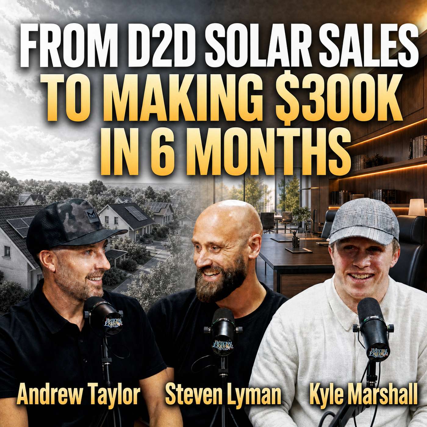 From D2D Solar Sales to Making $300K in 6 Months (Ep. 272)