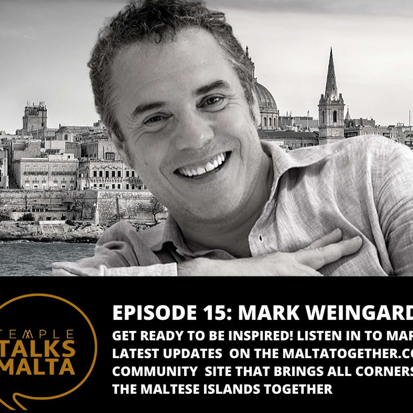 Episode 15: TEMPLE TALKS to Mark Weingard, Founder of MaltaTogether.com and Inspirasia. episode artwork