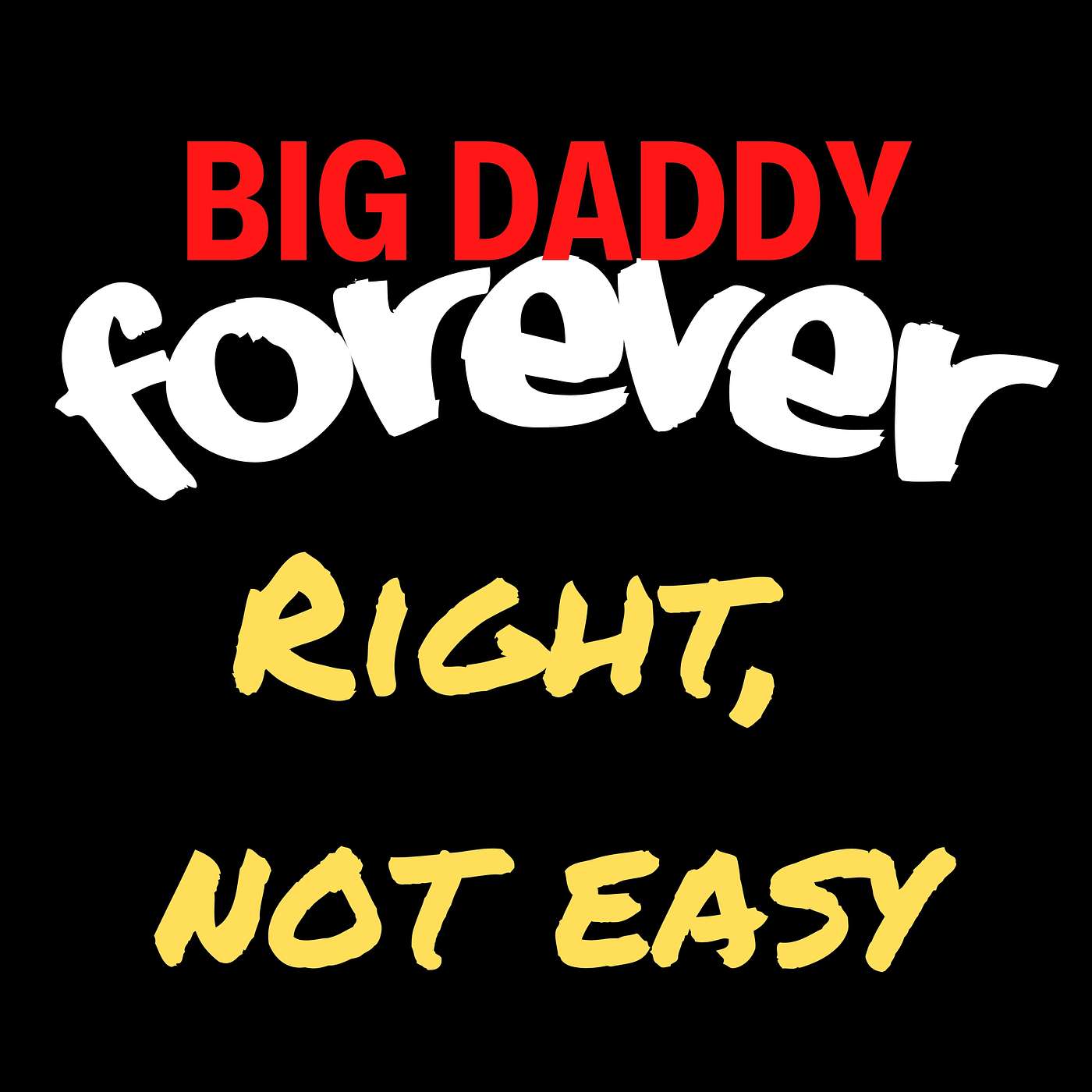 BIG DADDY FOREVER