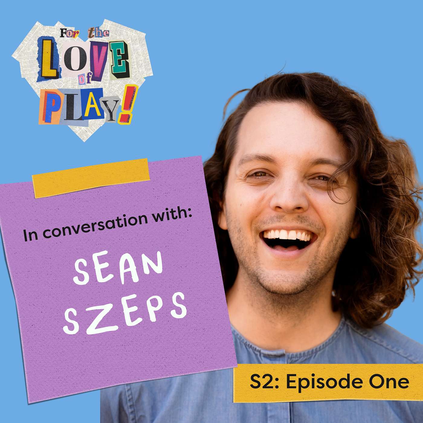 S2 EP1: Sean Szeps - The Gift Of Being Reminded What It's Like To Be A Kid S2 EP1: Sean Szeps - The Gift Of Being Reminded What It's Like To Be A Kid