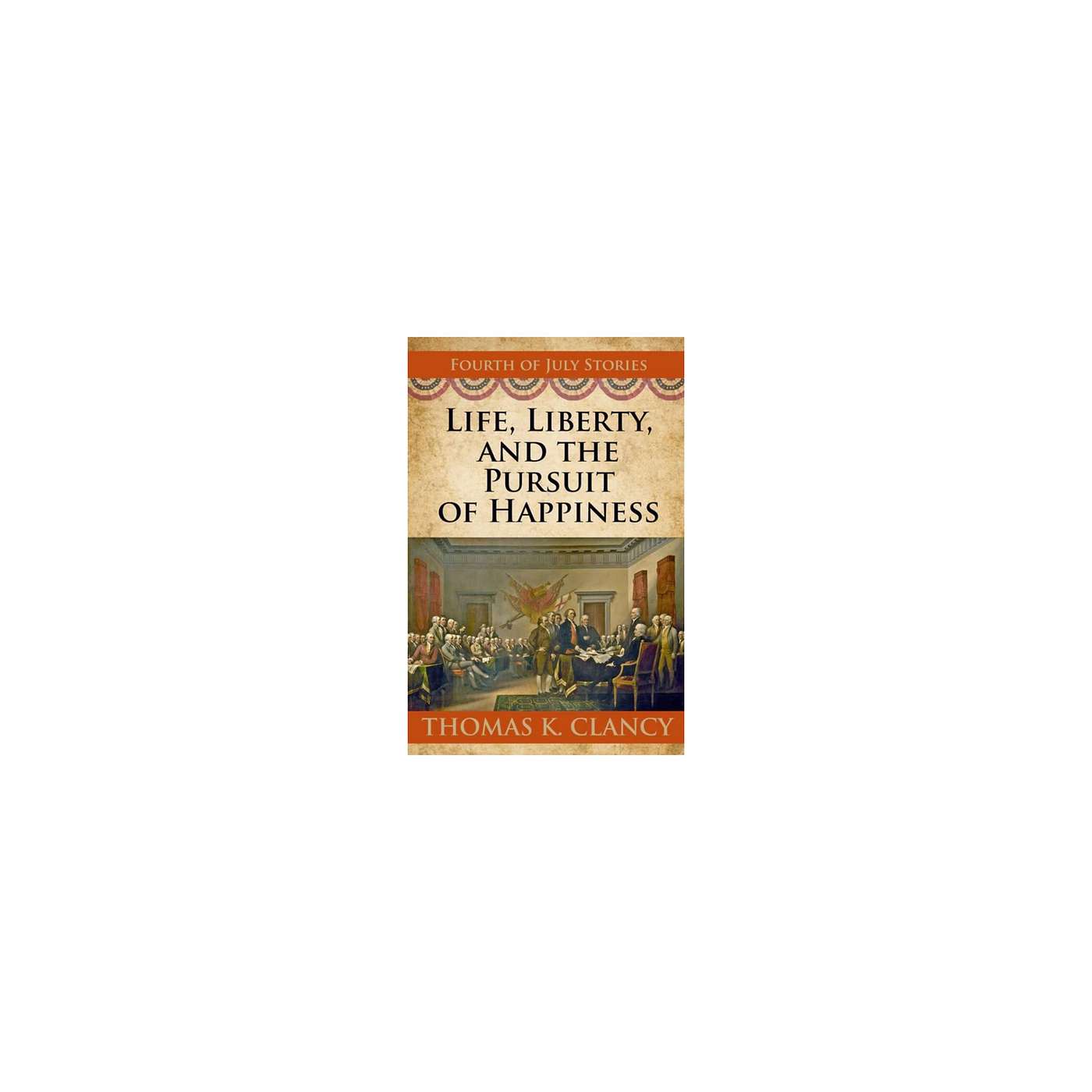 "Life, Liberty and the Pursuit of Happiness" Author Thomas K. Clancy on the Sunbury Press Books Show episode artwork
