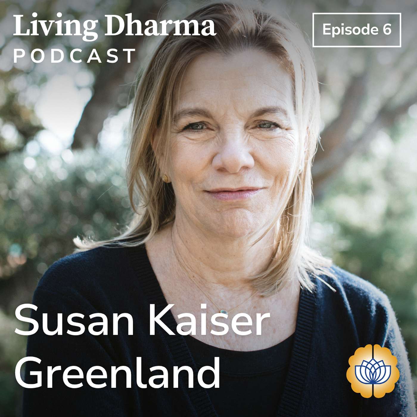 Ep. 6: Susan Kaiser Greenland — Real World Enlightenment (Mindfulness for Kids & Everyday Life)