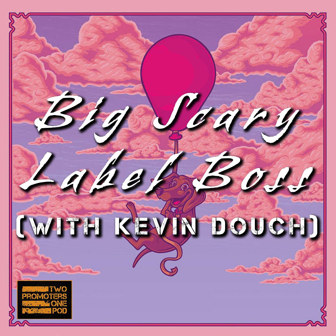 Big Scary Label Boss (with Kevin Douch)