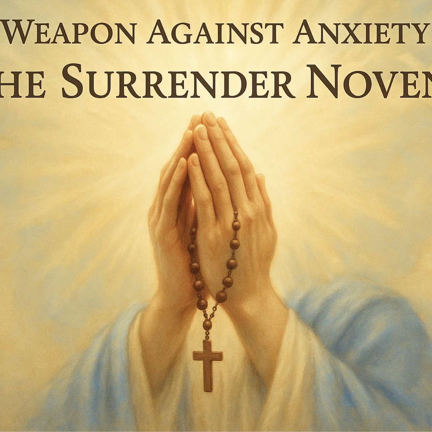 Best Weapon Against Anxiety: The Surrender Novena