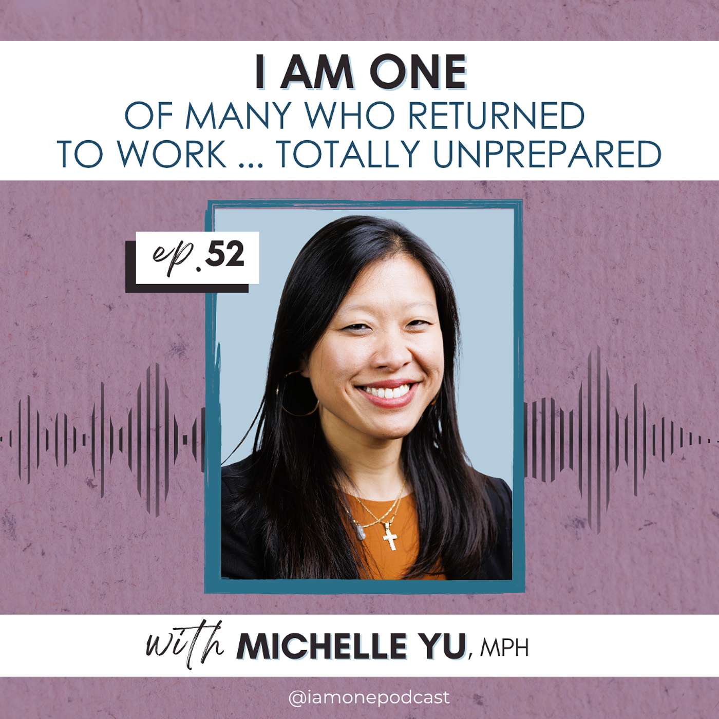 MICHELLE YU - I AM ONE Of Many Who Returned to Work ... Totally Unprepared episode artwork
