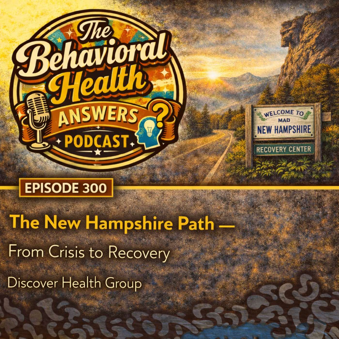 Episode 300: The New Hampshire Path - From Crisis to Recovery | Discover Health Group episode artwork