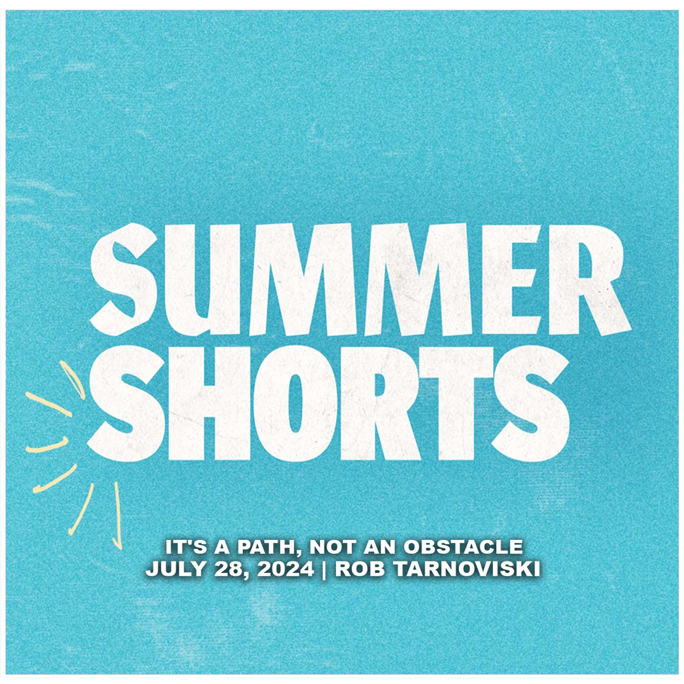 July 28, 2024 - It's A Path, Not An Obstacle - Summer Shorts episode artwork