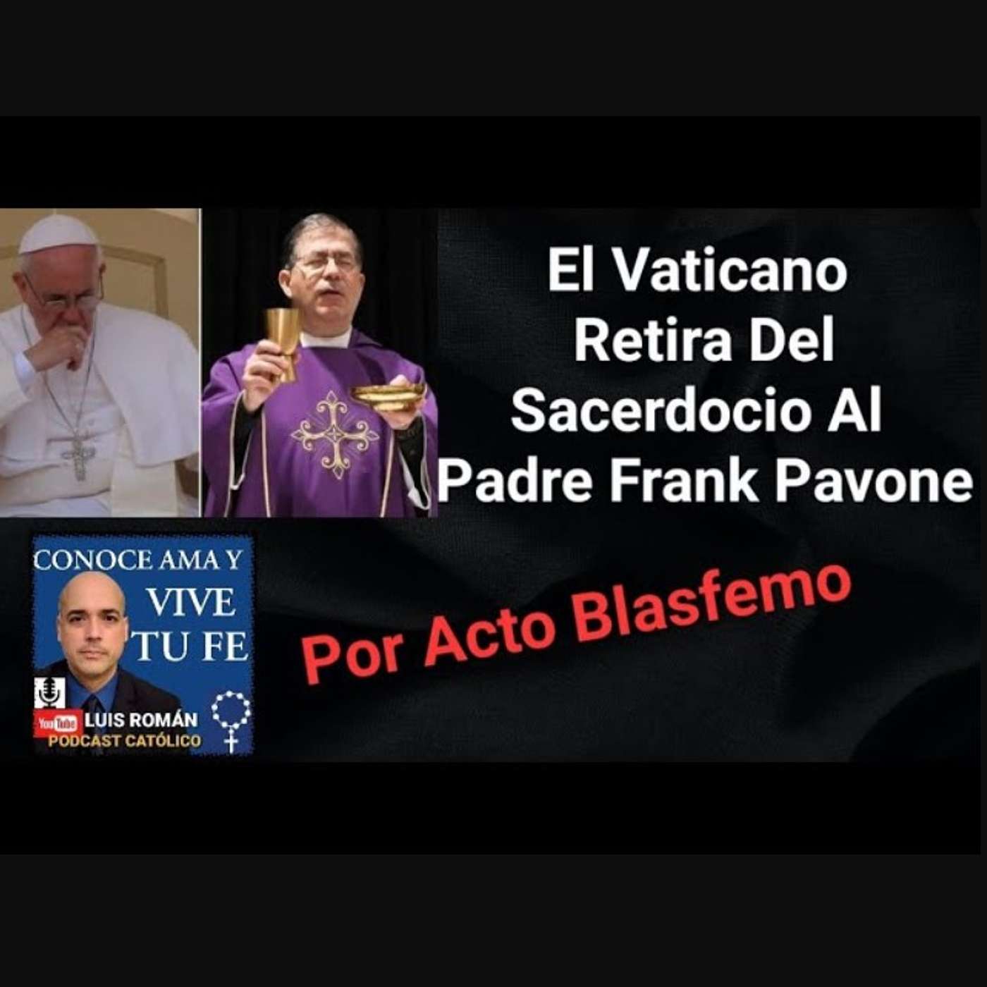 Episodio 752: El Vaticano Retira Del Sacerdocio Al Padre Frank Pavone Por Actos Blasfemos  / Luis Roman episode artwork