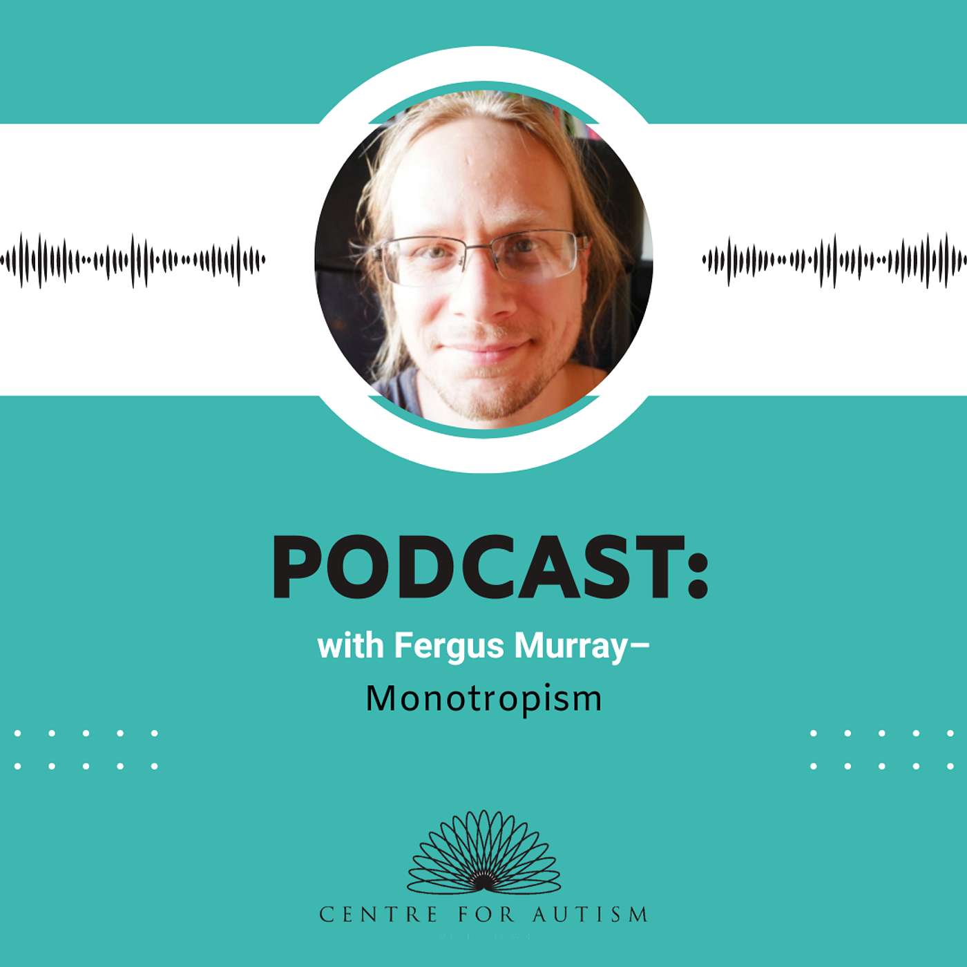 Podcast: Monotropism with Fergus Murray