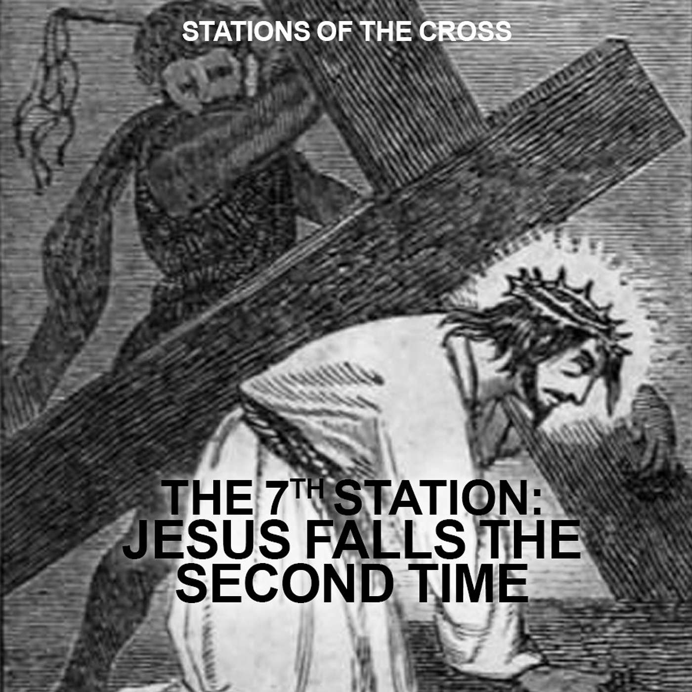 Season 2 Episode 69 - S.O.T.C. - Station 7 - Jesus falls the second time