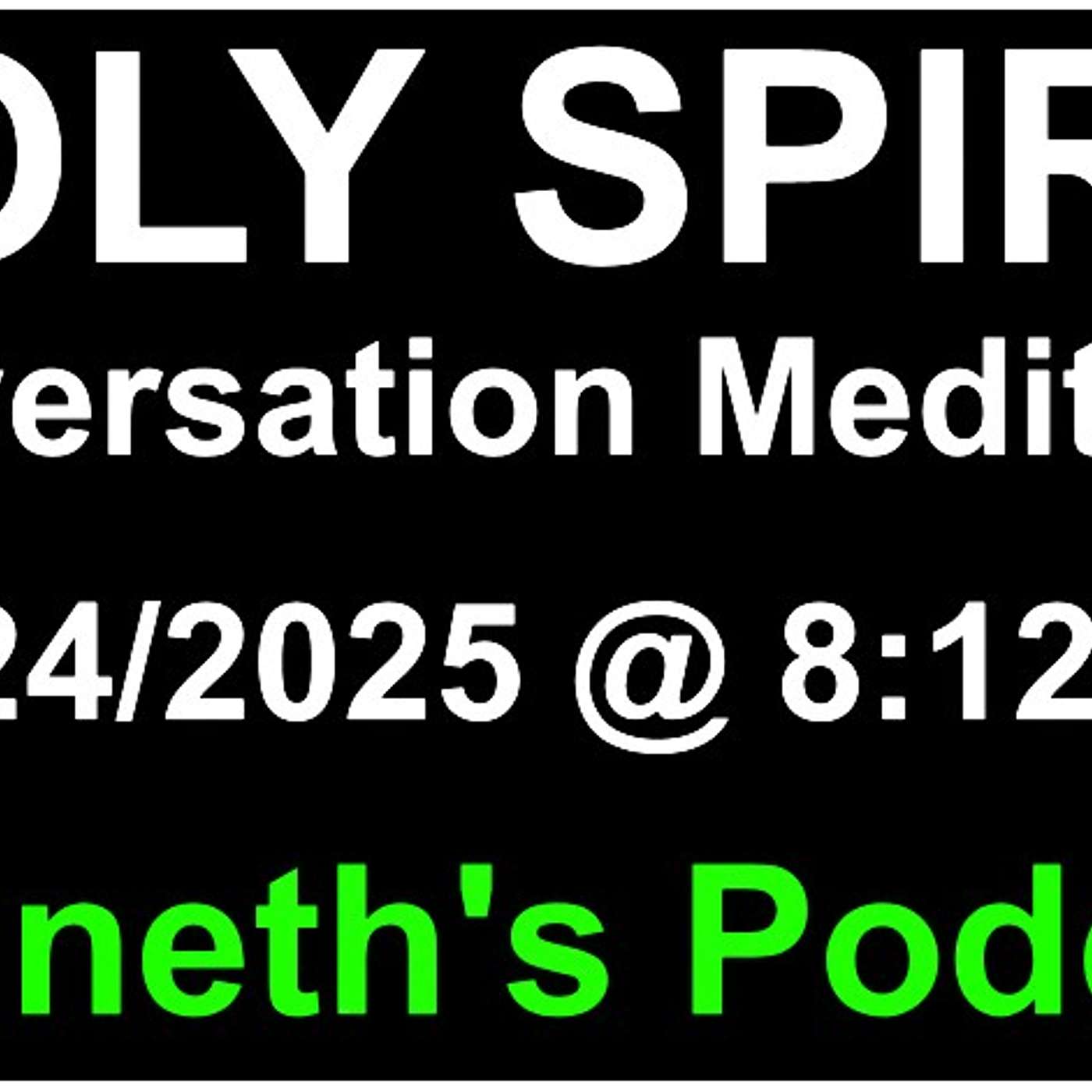 HOLY SPIRIT CONVERSATION MEDITATION - 11/24/2025 - EPISODE #2967