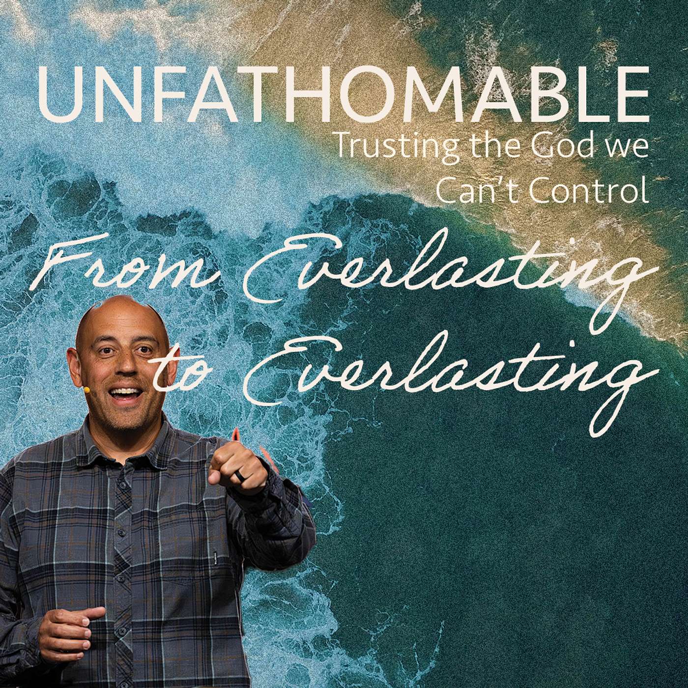 From Everlasting to Everlasting | Unfathomable | Pastor Matt Whitlock | Capo Beach Church From Everlasting to Everlasting | Unfathomable | Pastor Matt Whitlock | Capo Beach Church