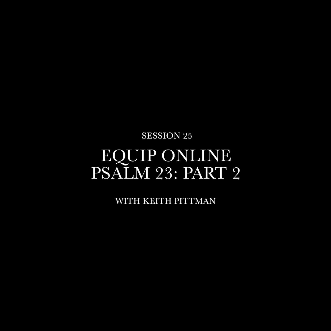 Equip Online | Psalm 23 : Part 2