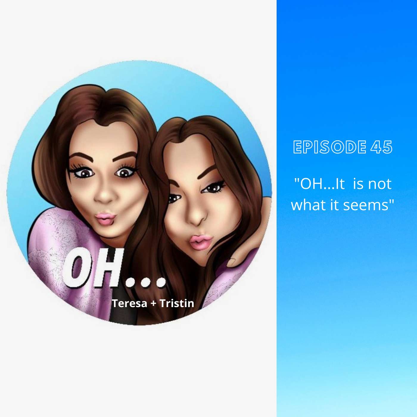 OH...Teresa and Tristin Podcast
