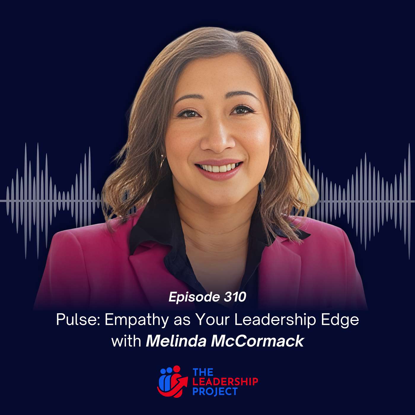 310. Pulse: Empathy as Your Leadership Edge with Melinda McCormack