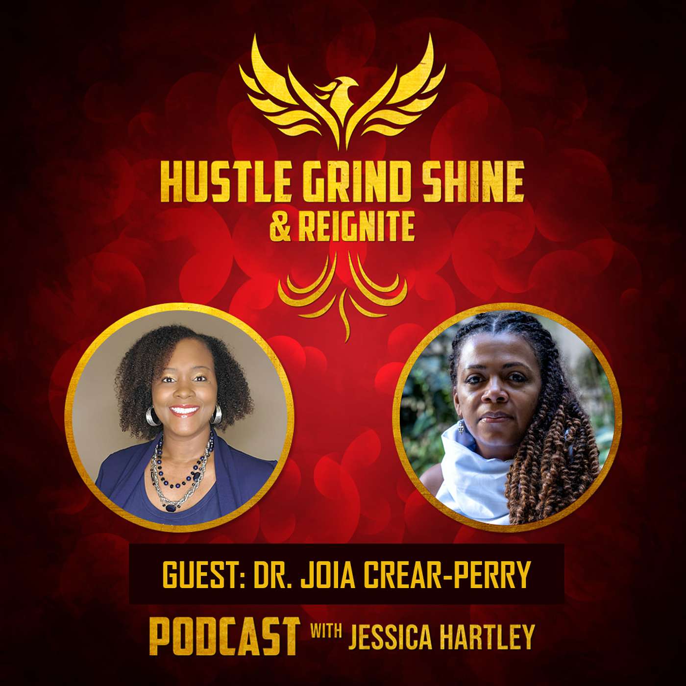 Hustle Grind Shine & Reignite: Episode 7 with Dr. Joia Crear-Perry
