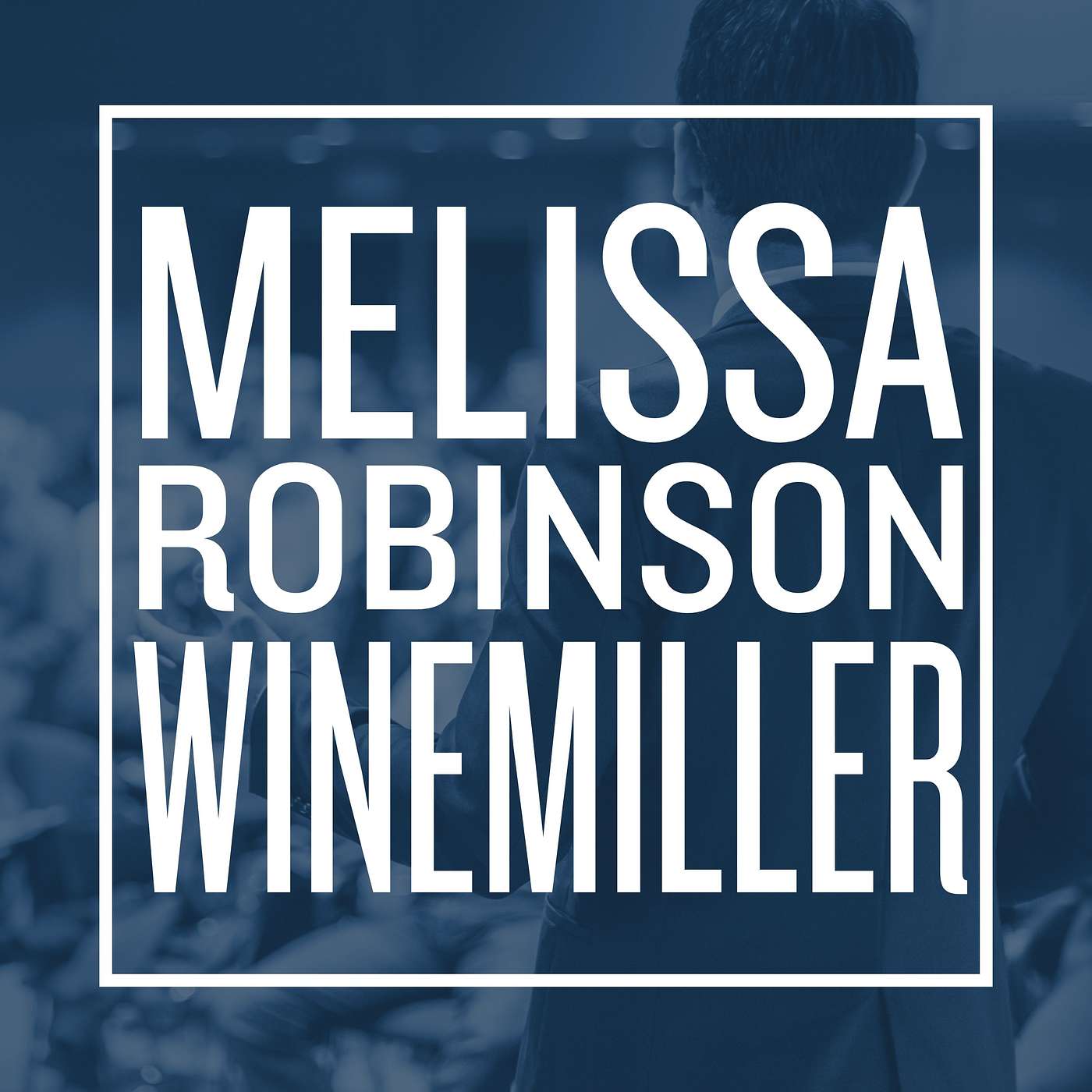 Creating Trust and Value: Communication Lessons for Leaders from Melissa Robinson-Winemiller