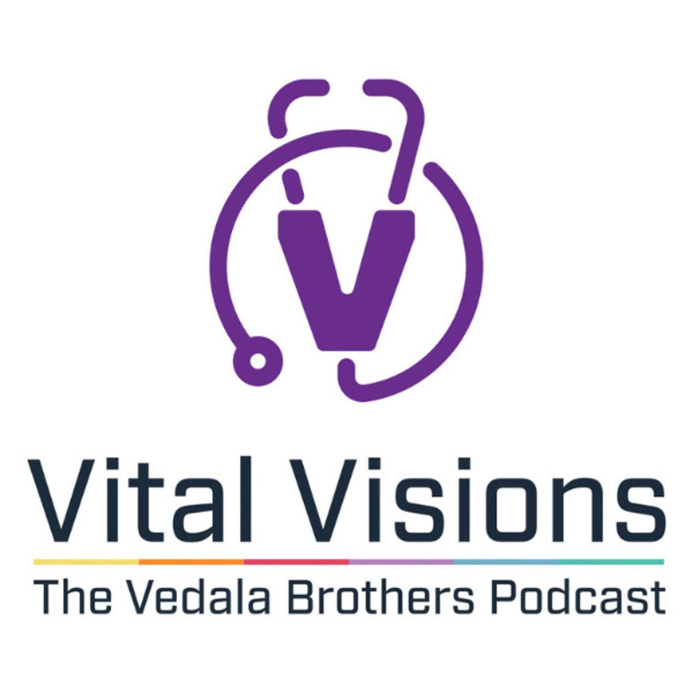 Vital Visions: The Vedala Brothers Podcast podcast artwork