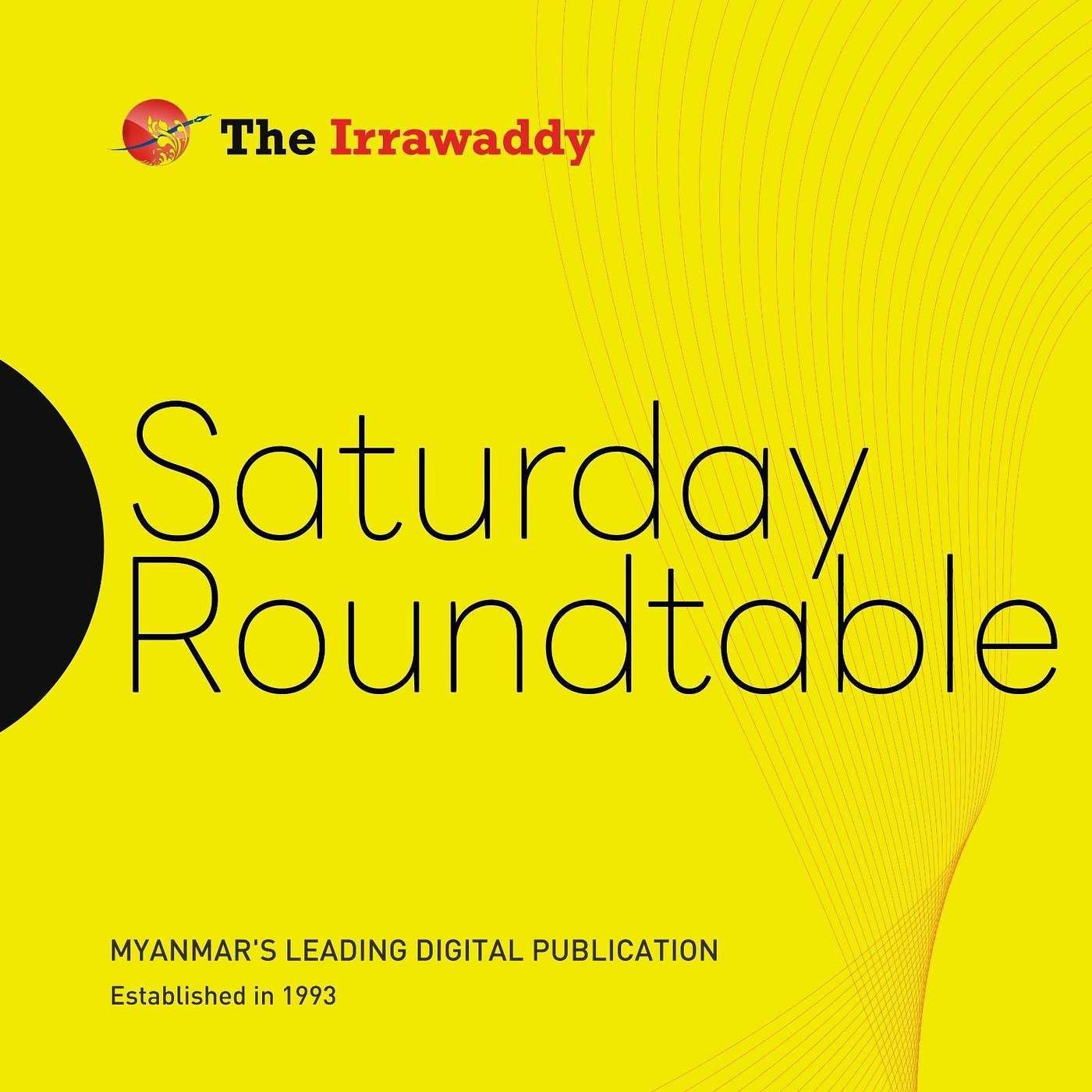 Saturday Roundtable: မြဝတီက အဆုံးအဖြတ် တိုက်ပွဲ episode artwork