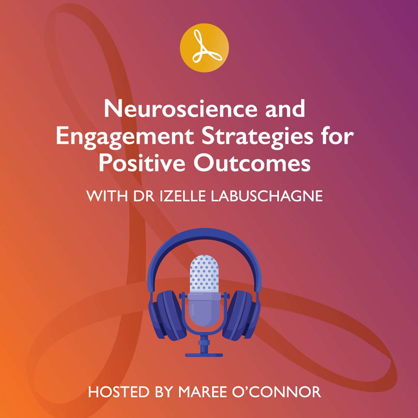 Neuroscience and Engagement Strategies for Positive Outcomes episode artwork