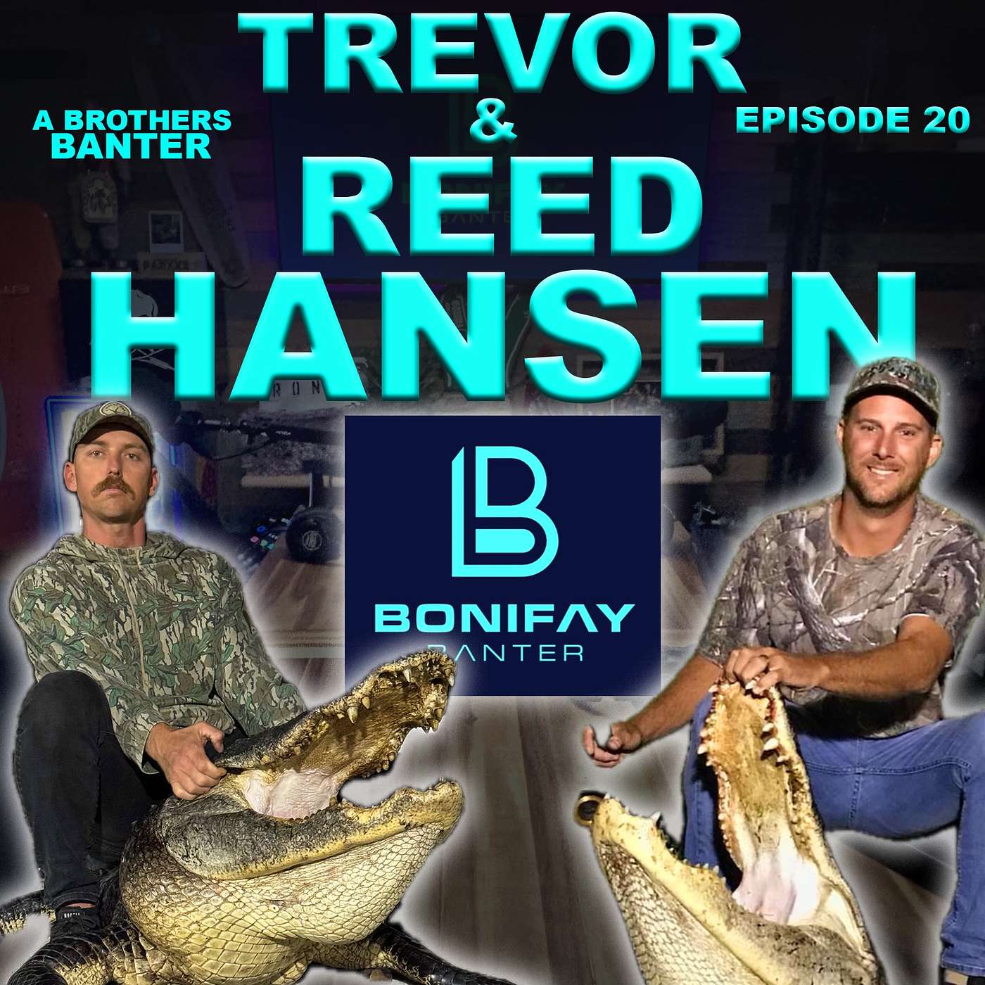20 – TREVOR AND REED HANSEN – THE BONIFAY BANTER