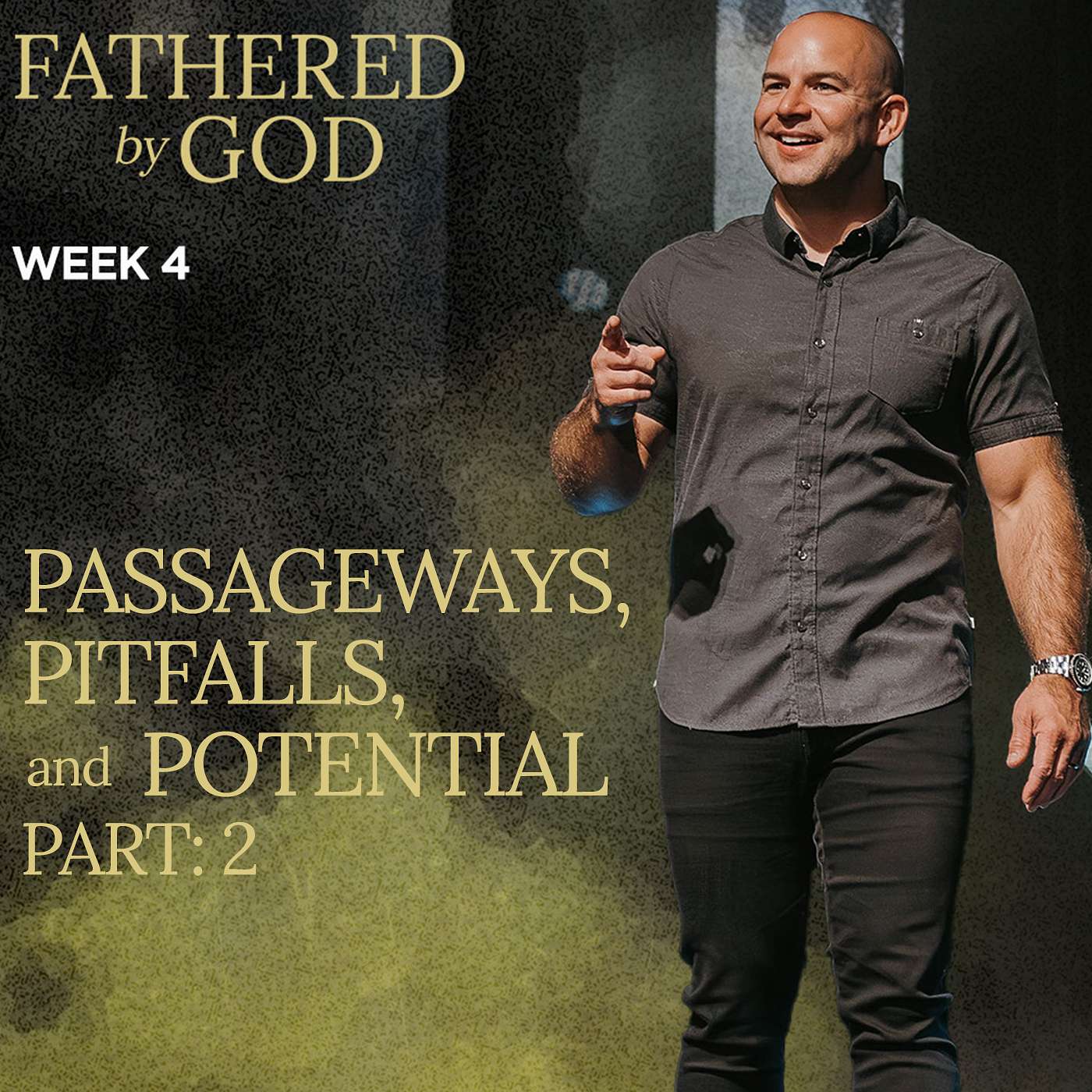 Passageways, Pitfalls, and Potential Part 2 - Fathered by God (Week 4)