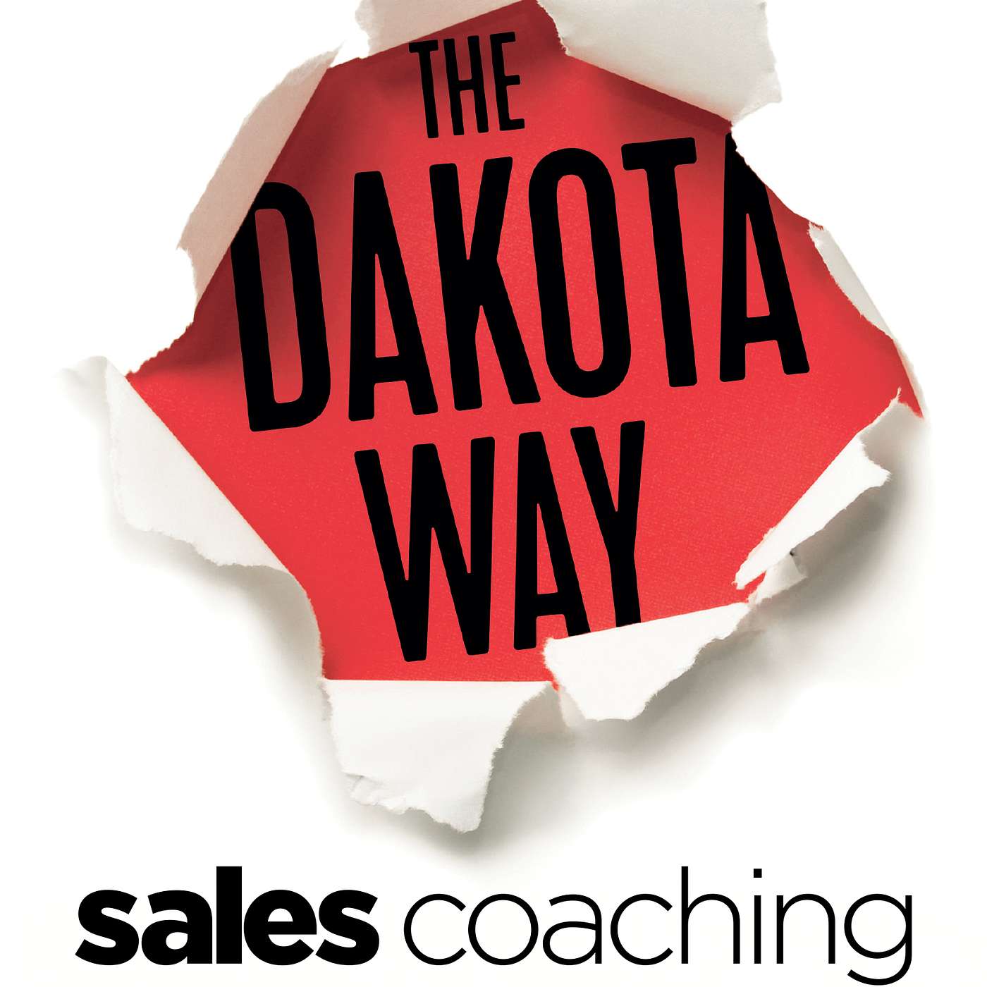 The Dakota Way Sales Coaching: December 18, 2025 episode artwork