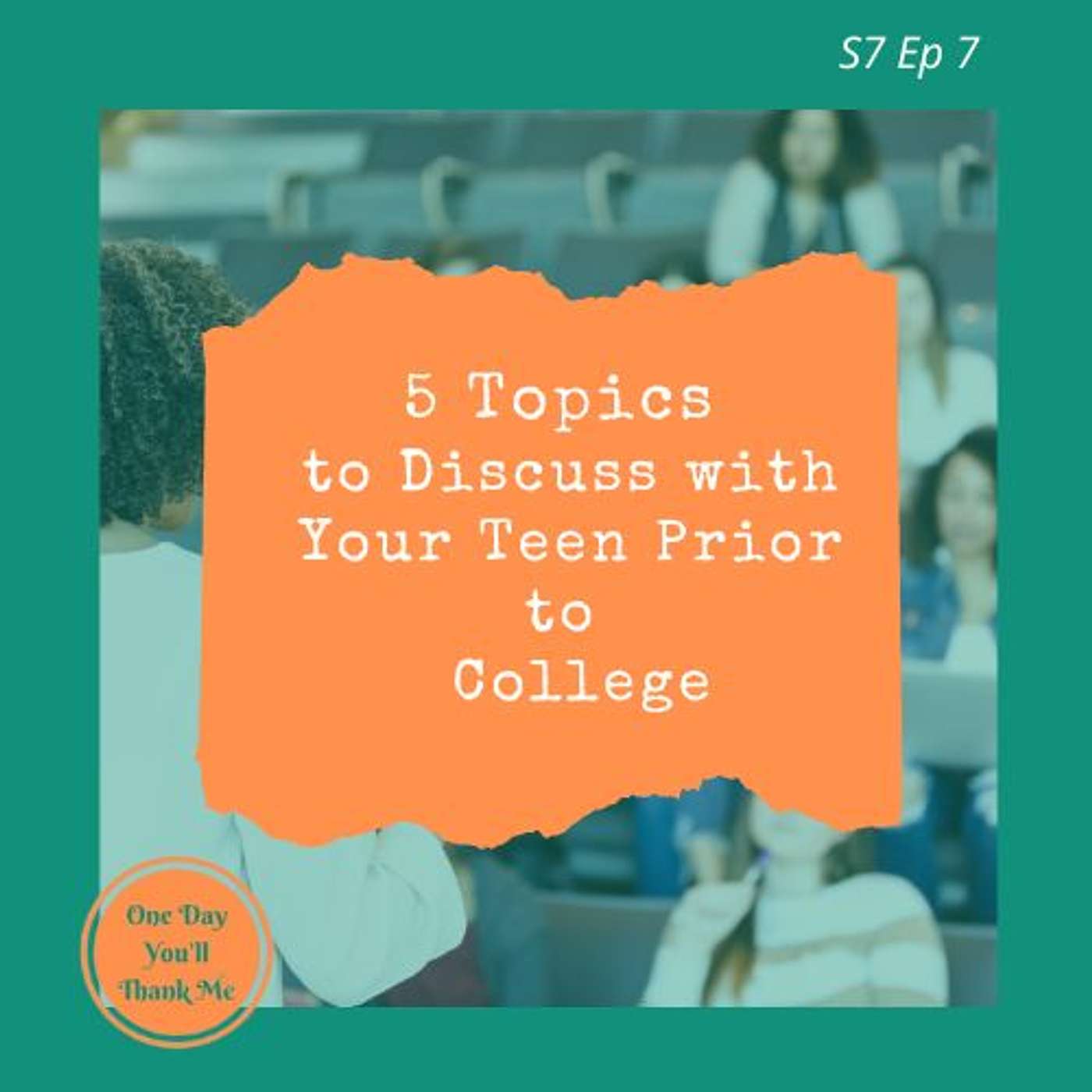 125 - 5 Topics to Discuss with Your Teen Prior to College