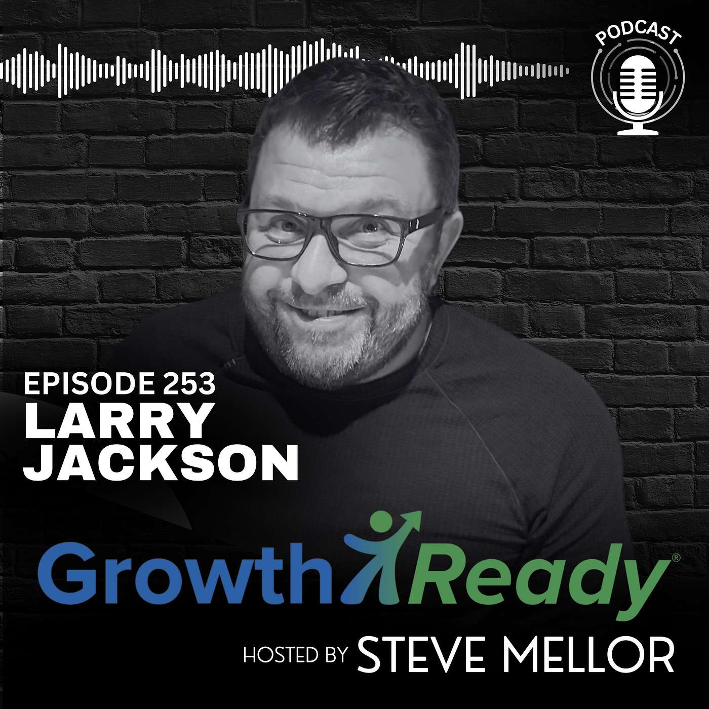 Episode 253: The Power of Growth and Letting Go with Larry Jackson