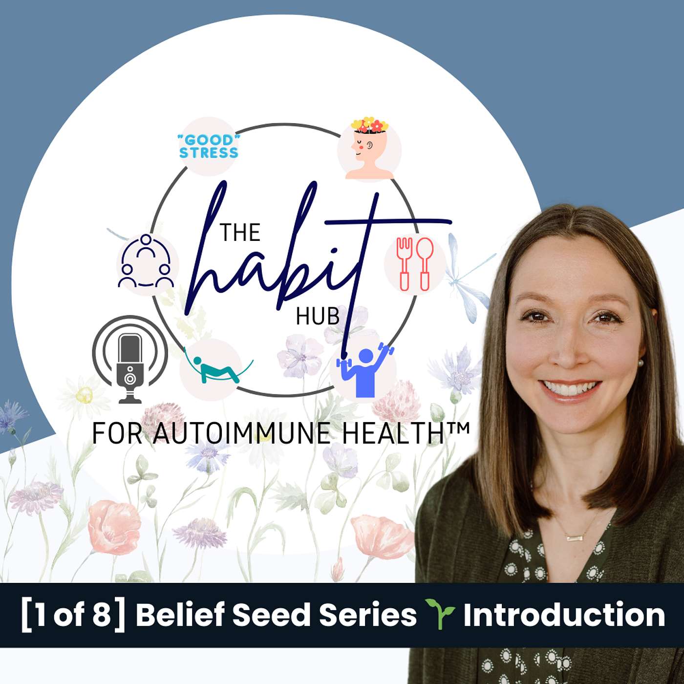 The Habit Hub for Autoimmune Health™️ - [1 of 8] Belief Seed Series 🌱 Introduction