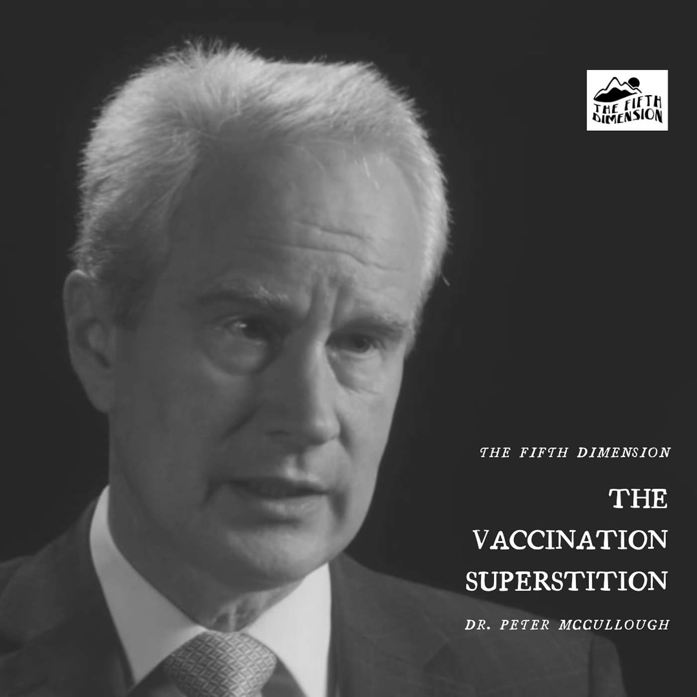 Dr. Peter McCullough - The Vaccination Superstition