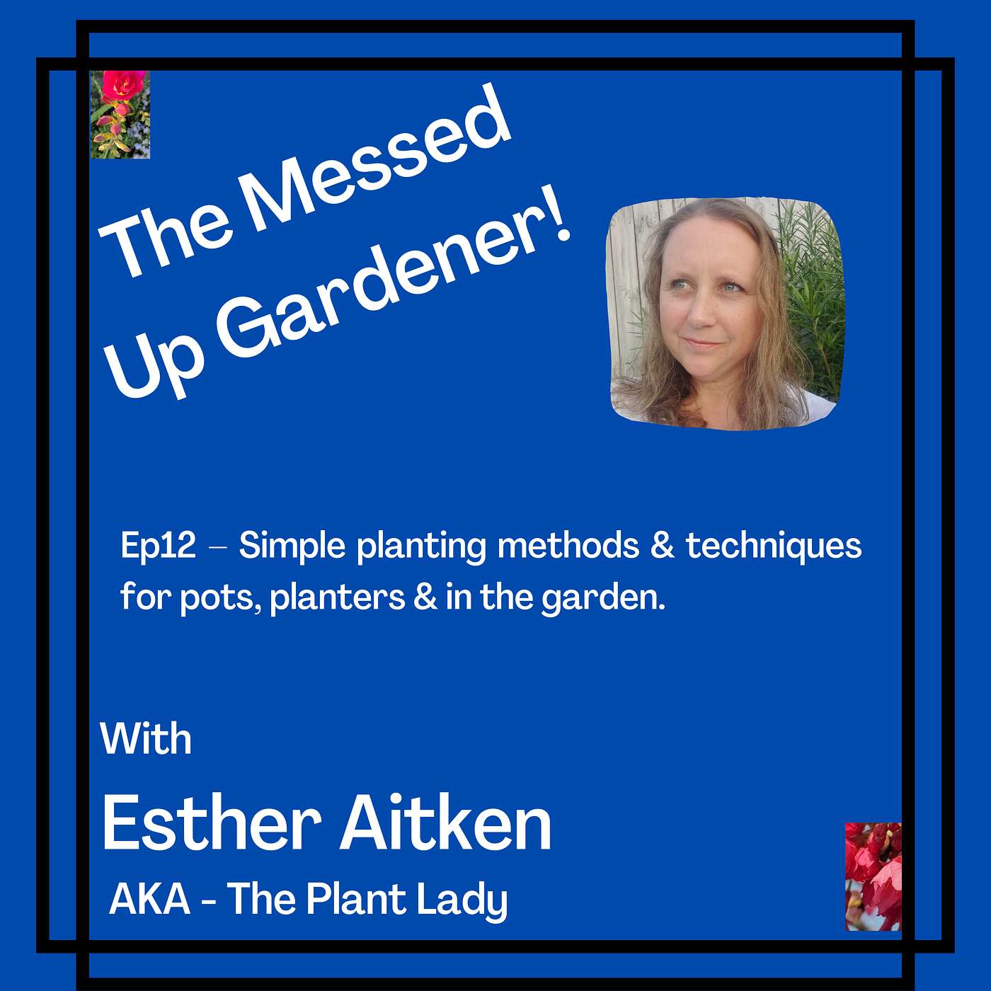 Ep12 - Simple planting methods & techniques for pots, planters & in the garden.