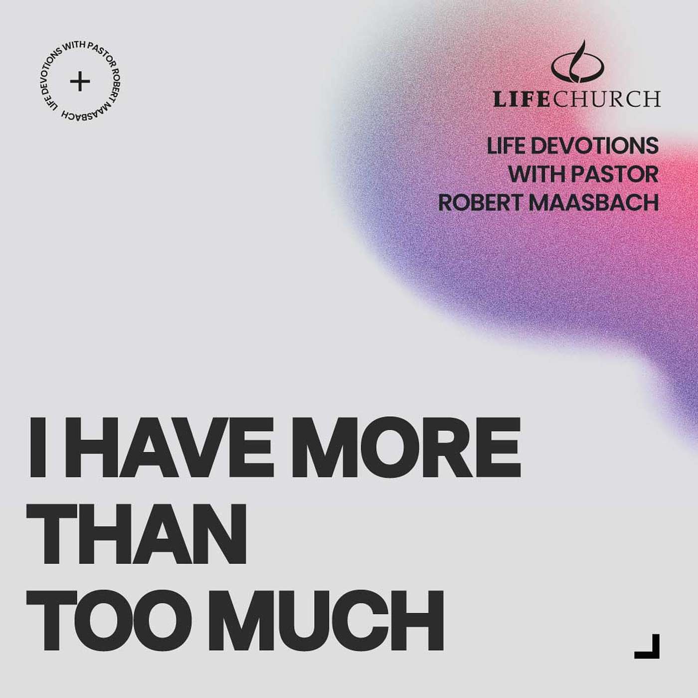 I Have More Than Too Much - 7.3.25