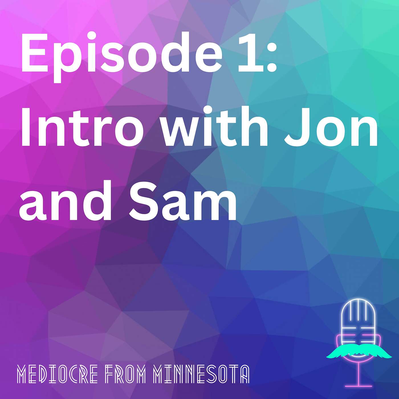 Episode 1 - Intro with Jon and Sam