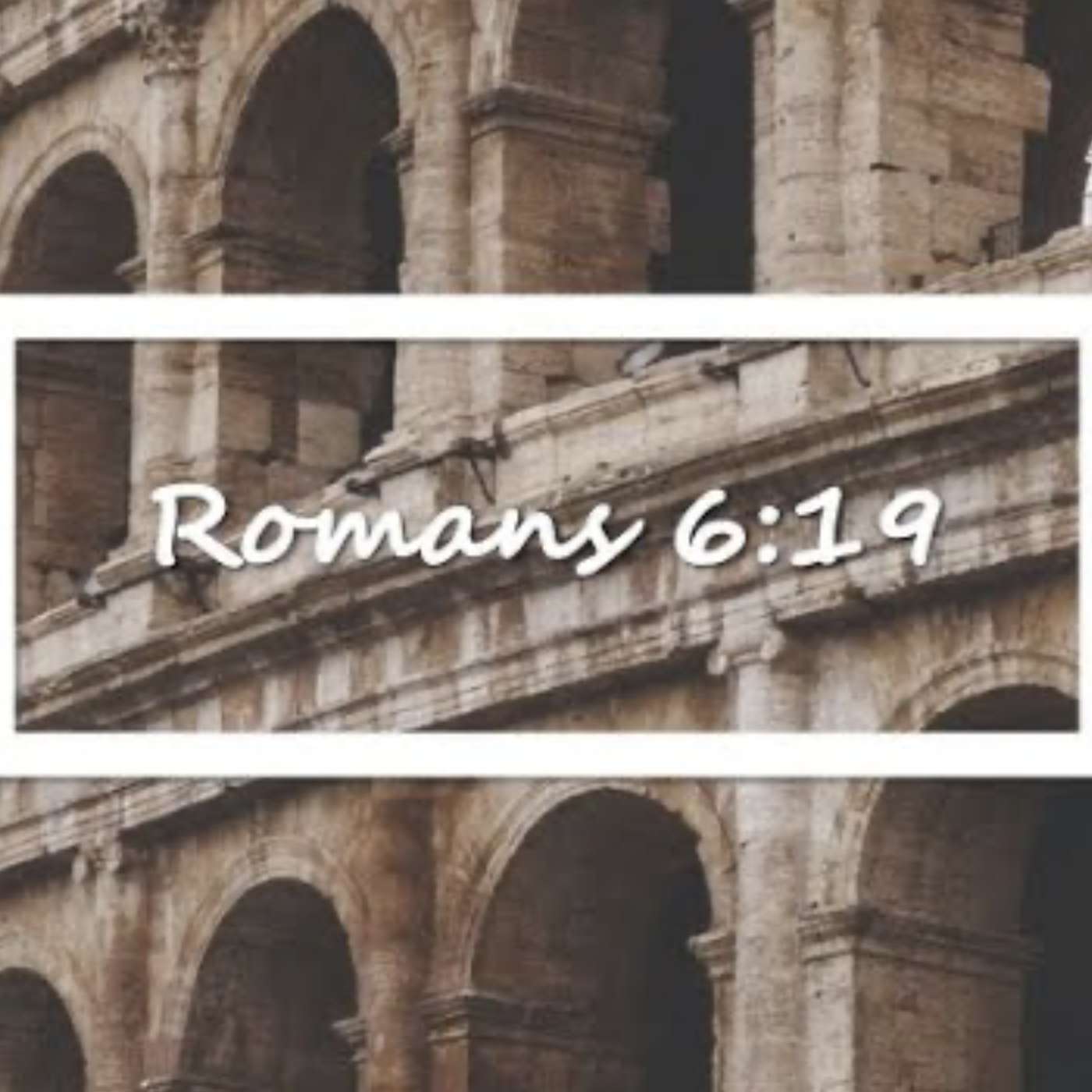 Romans 6:19 episode artwork