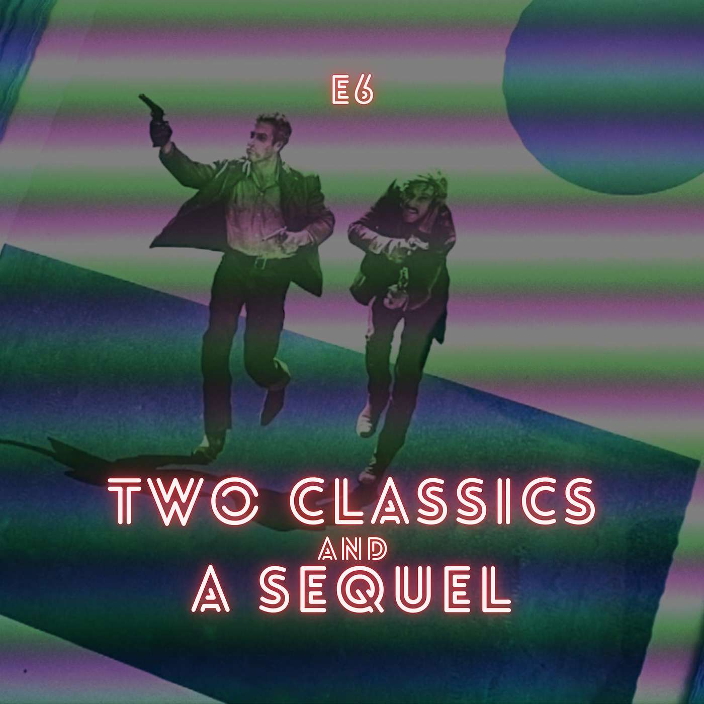E6: Two Classics and A Sequel