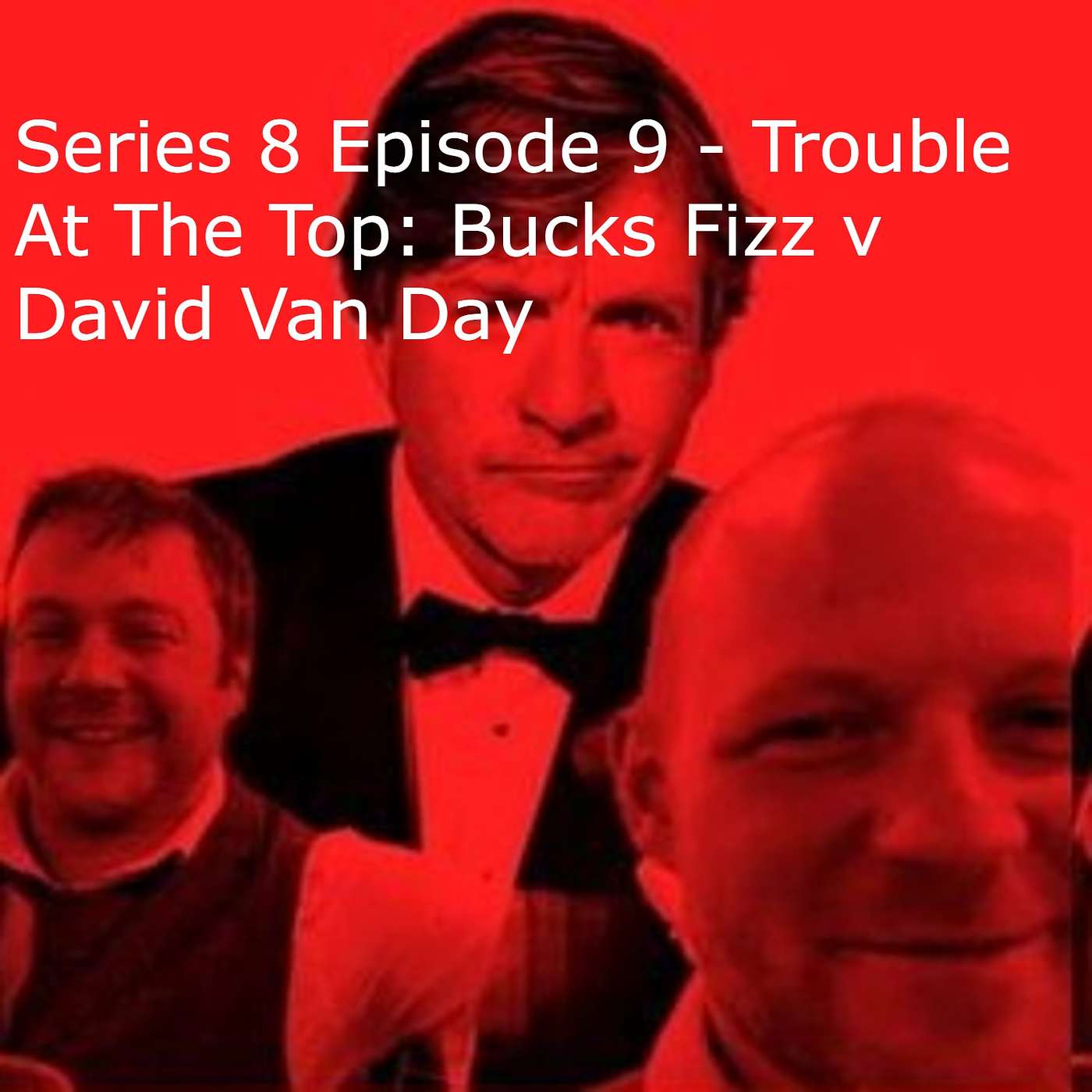 Series 8 Episode 9 - Trouble At The Top: Bucks Fizz v David Van Day